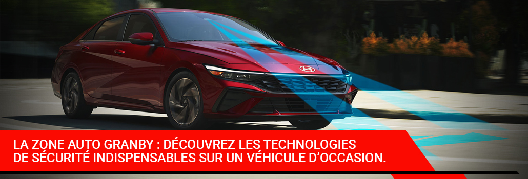 Les technologies de sécurité indispensables sur une voiture d’occasion en 2026 à Granby et en Estrie